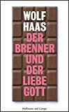 Der Brenner und der liebe Gott by Wolf Haas HARDBACK 9783455401899