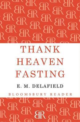 Thank Heaven Fasting by E. M. Delafield - 9781448204366