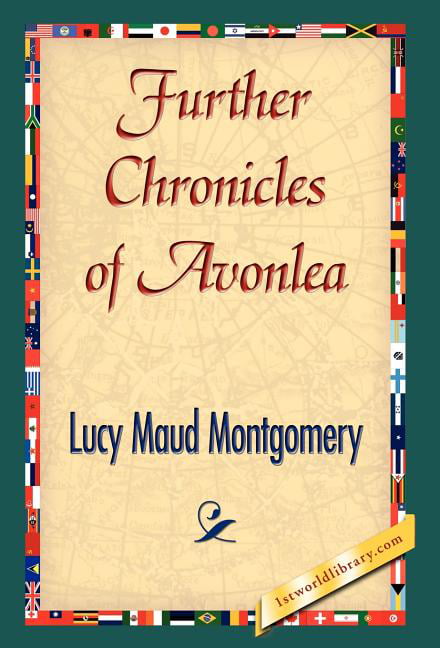 Montgomery - Further Chronicles of Avonlea - New hardback or cased boo - X555z