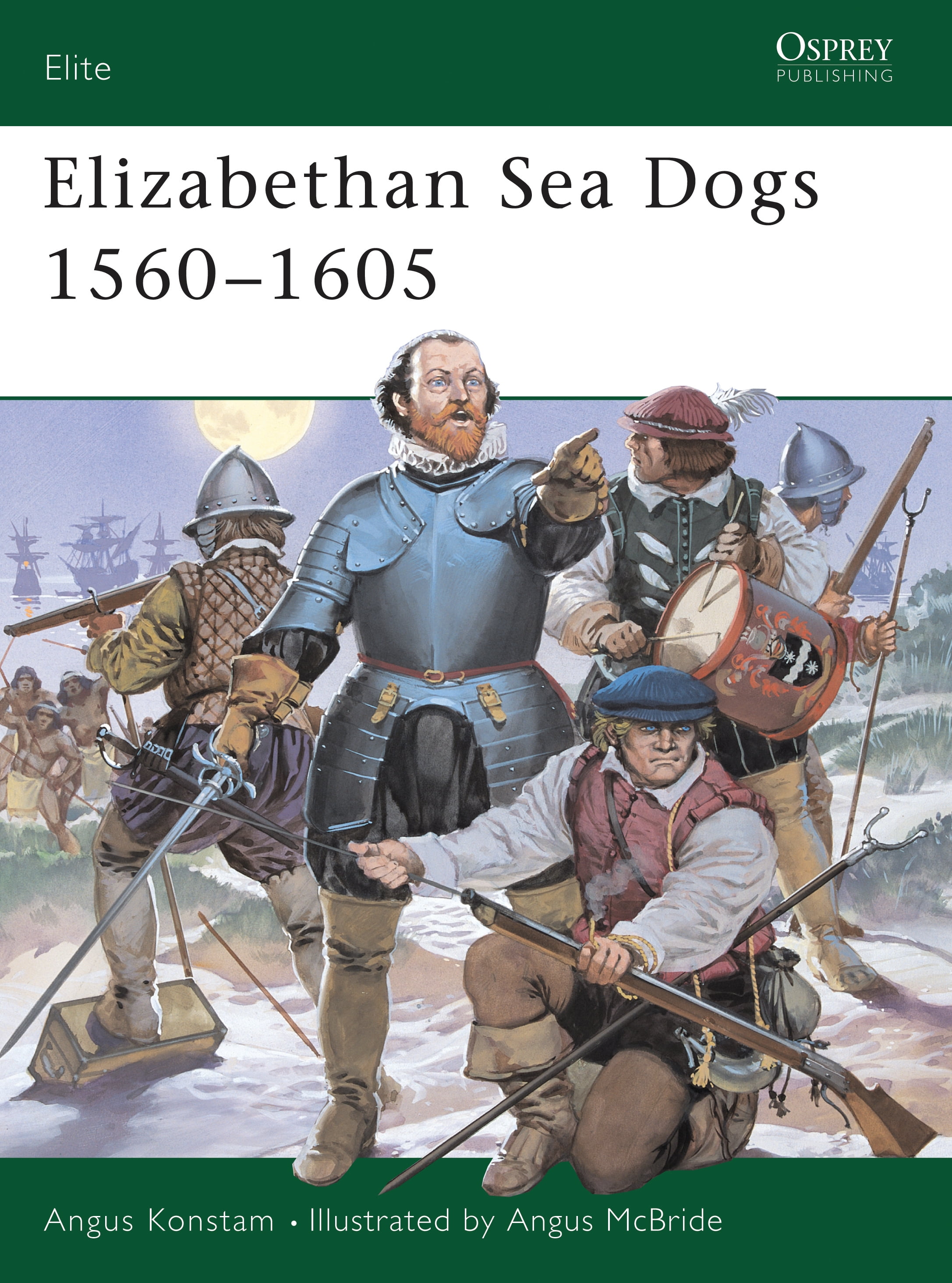 Elizabethan Sea Dogs 15601605 by Angus Konstam, Angus McBride - 9781841760155