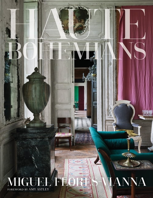 Haute Bohemians by Amy Astley, Miguel Flores-Vianna - 9780865653399