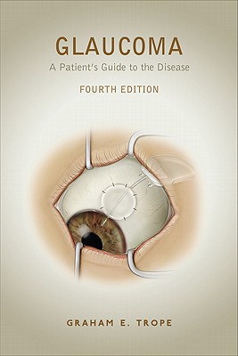 Glaucoma – A Patient`s Guide to the Disease, Fourth Edition Trope Paperback