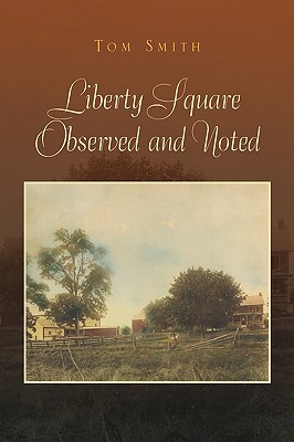 Liberty Square Observed and Noted by Tom Smith (2007, Hardcover)