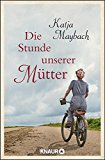 Die Stunde unserer Mtter by Katja Maybach PAPERBACK 9783426516072