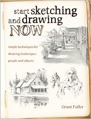 Start Sketching and Drawing Now: Simple Techniques for Drawing Landscapes, Peop