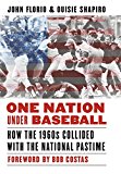One Nation Under Baseball – How the 1960s Collided with the National Pastime
