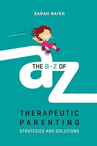 The A-Z of Therapeutic Parenting