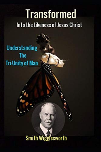 Yeager - Smith Wigglesworth Transformed into the Likeness of Jesus Chr - X555z
