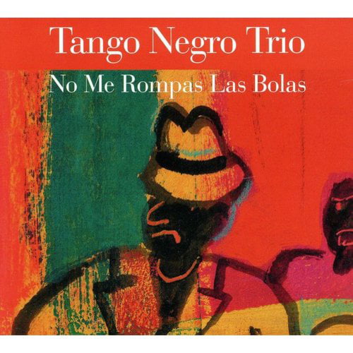 Tango Negro Trio - Don't Break My Balls