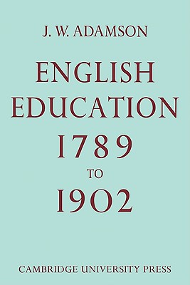 English Education,1789-1902 by J. W. Adamson - 9780521109420