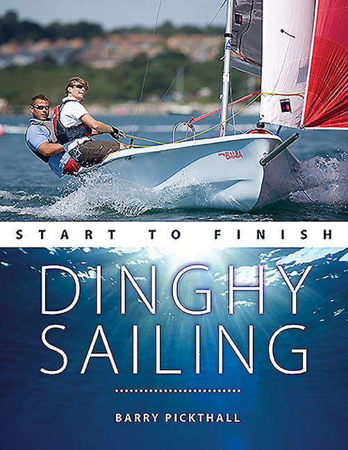 Dinghy Sailing Start to Finish: From Beginner by Barry Pickthall (PB 2020) - Image 4