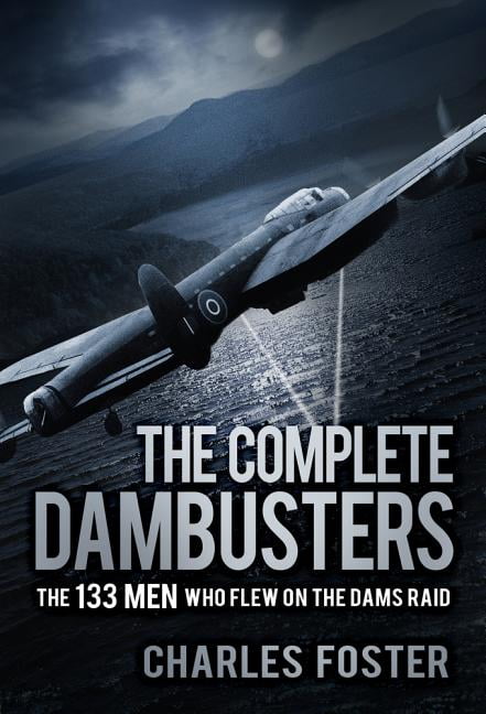 The Complete Dambusters by Charles Foster - 9780750988087