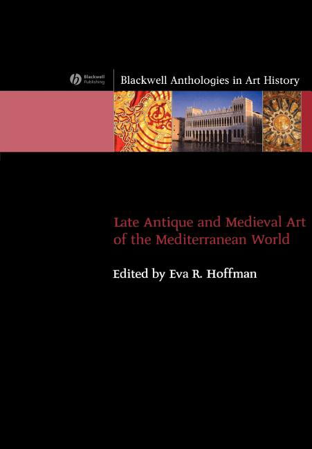 Late Antique and Medieval Art of the Mediterranean World by E... - 9781405120722
