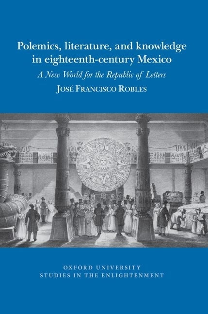 Polemics, literature, and knowledge in eighteent – A New World for the Republic…