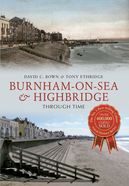 Burnham-on-Sea & Highbridge Through Time by David C. Bown, To... - 9781445616421