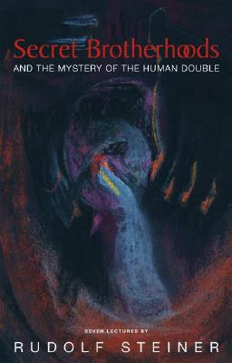 Secret Brotherhoods: And the Mystery of the Human Double,Rudolf
