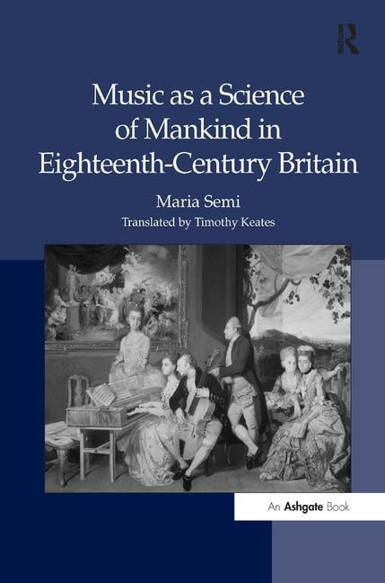 Music as a Science of Mankind in Eighteenth-Century Britain b... - 9781409428688