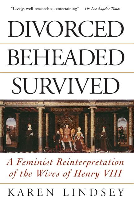 Divorced, Beheaded, Survived by Karen Lindsey - 9780201408232