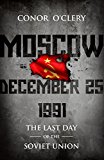 Moscow, December 25, 1991 by Conor O'Clery - 9781848271142