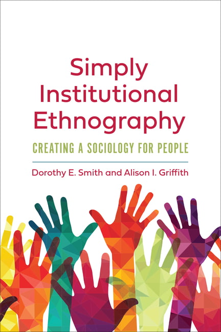 Simply Institutional Ethnography by Dorothy E. Smith, Alison ... -