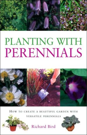 Planting with Perennials: How to Create a Beaut... - Richard Bird - Good - Pa...