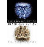 The Archaeology of Death and Burial