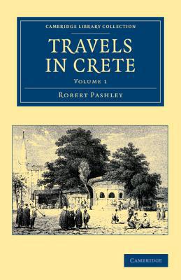 Travels in Crete Pashley Paperback Cambridge University Press Volume 1