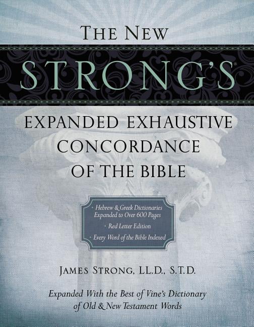 The New Strong's Expanded Exhaustive Concordance of the Bible... - 9781418541682
