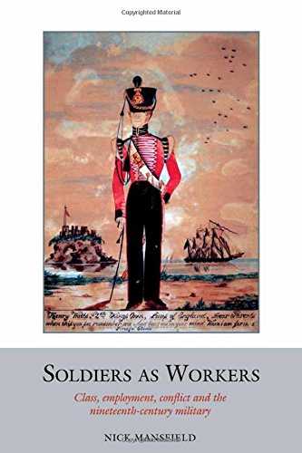 Soldiers as Workers – Class, employment, conflict and the nineteenth–century mi…