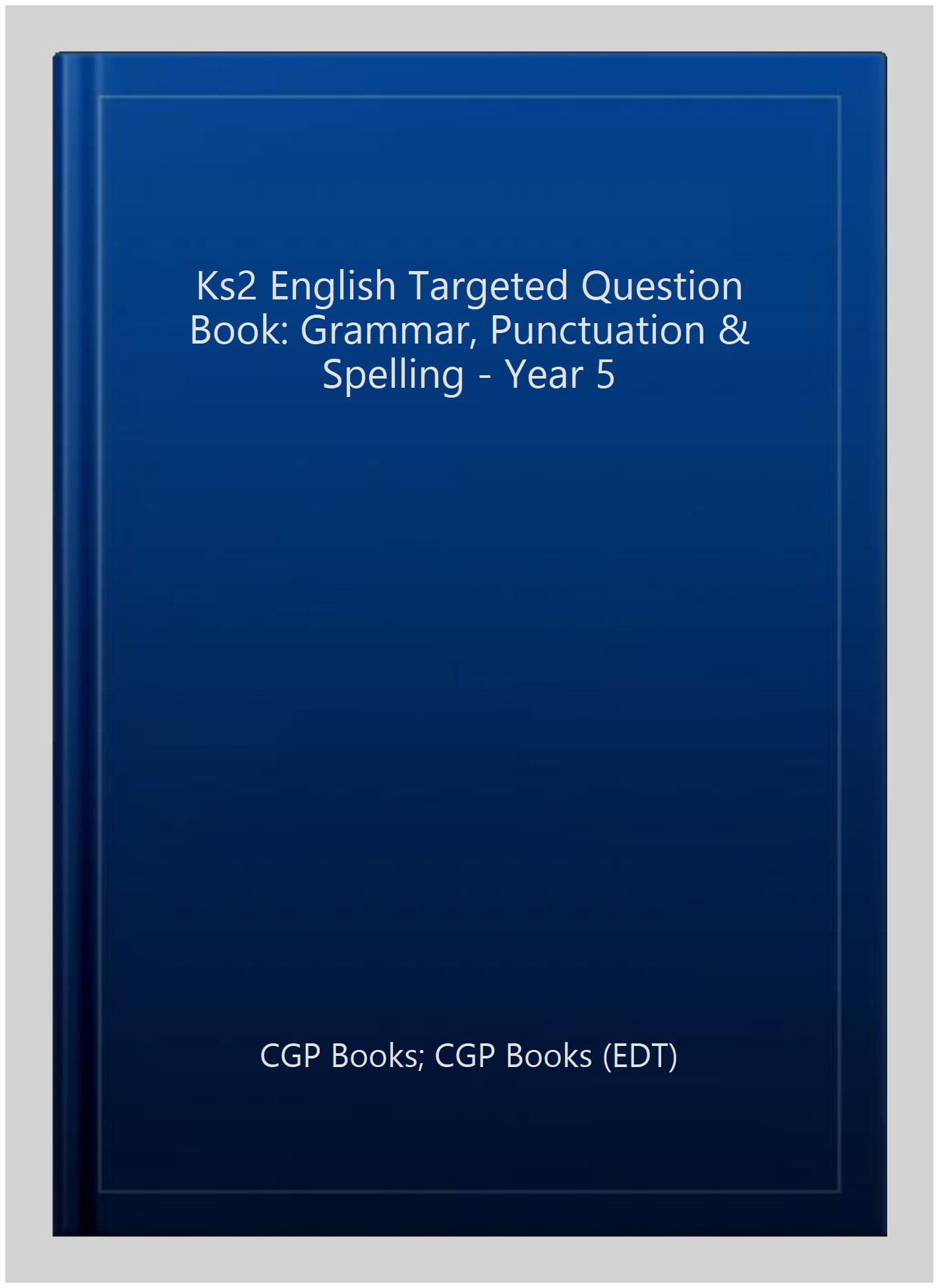 KS2 English Year 5 Grammar, Punctuation & Spelling Targeted Question Book (with Answers)