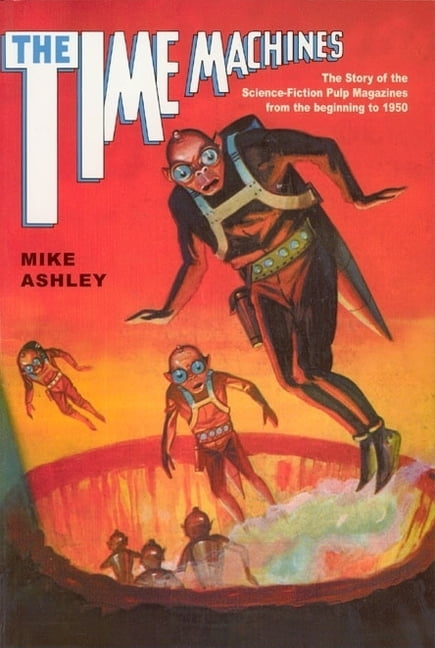 The Time Machines – The Story of the Science–Fiction Pulp Magazines from the Be…