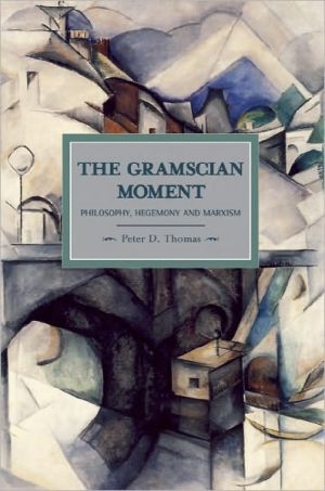 Gramscian Moment, The: Philosophy, Hegemony And Marxism by Pe... - 9781608461165
