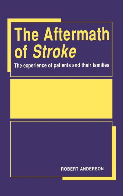 The Aftermath of Stroke: The Experience of Patients and their Fa