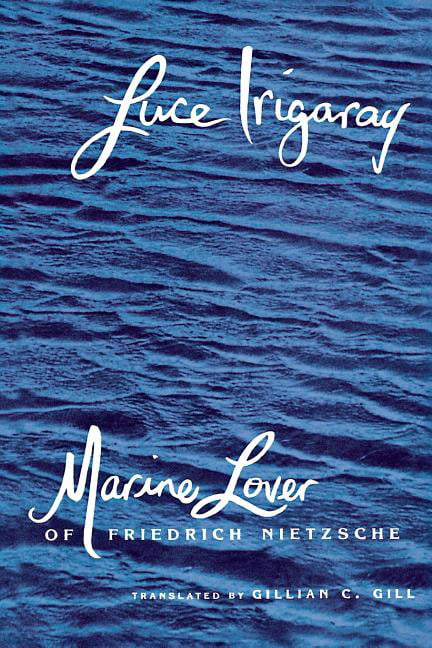 Marine Lover of Friedrich Nietzsche by Luce Irigaray, Gillian... - 9780231070836