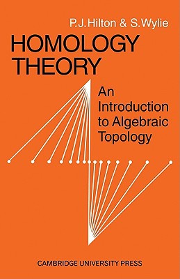 Homology Theory by P. J. Hilton, S. Wylie - 9780521094221