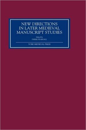 New Directions in Later Medieval Manuscript Studies - 9781903153017