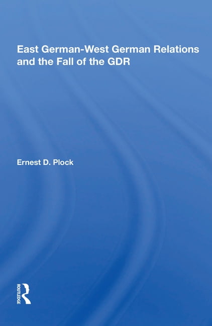 East German-West German Relations and the Fall of the GDR by ... - 9780367165970
