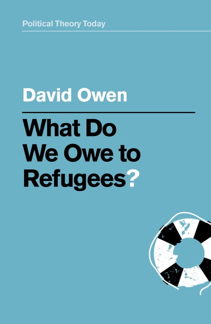 What Do We Owe to Refugees? Owen Hardback Polity Press 9781509539734