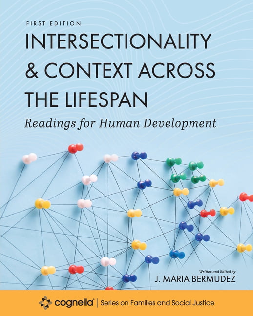 Intersectionality and Context across the Lifespa – Readings for Human Developme…