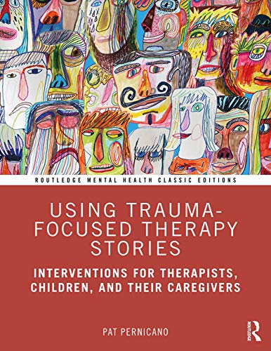 Using Trauma-Focused Therapy Stories by Pat Pernicano - 9781032018966
