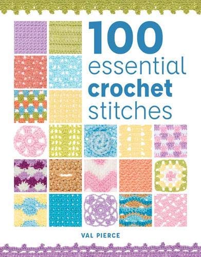 100 Essential Crochet Stitches by Val Pierce - 9781784945626