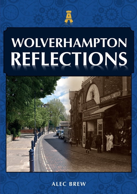 Wolverhampton Reflections,Brew, Alec Alec Brew,