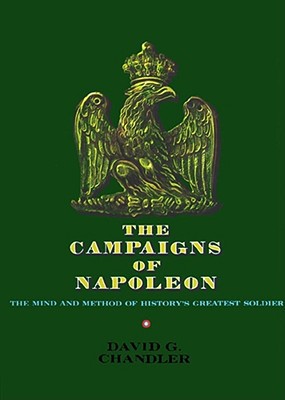 The Campaigns of Napoleon by David G. Chandler -