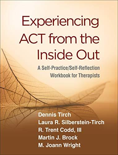Experiencing ACT from the Inside Out by Dennis Tirch, Laura R... - 9781462540648