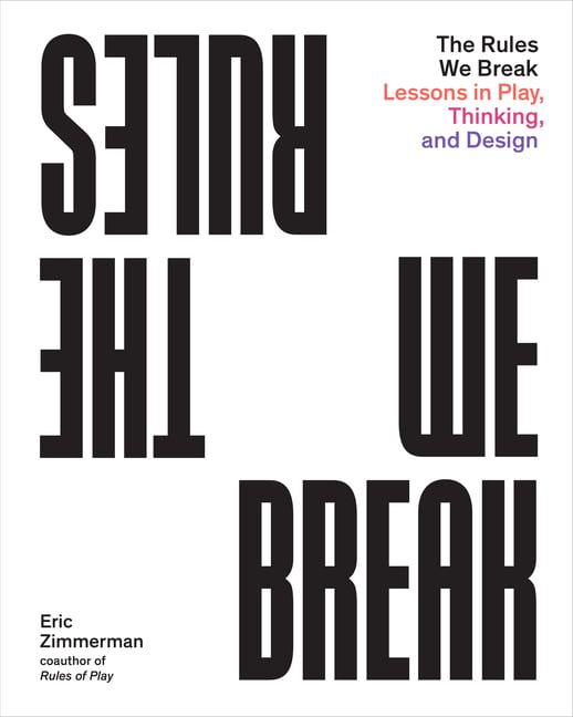 Rules We Break : Lessons in Play, Thinking, and Design by Eric Zimmerman ... - Image 2