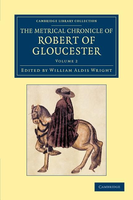 The Metrical Chronicle of Robert of Gloucester Robert of Gloucester Volume 2