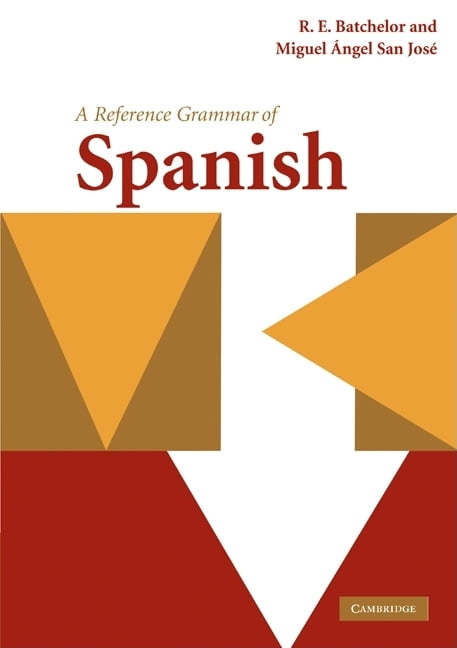 A Reference Grammar of Spanish by R. E. Batchelor, Miguel ng... - 9780521728751