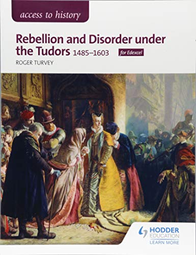 Access to History: Rebellion and Disorder under the Tudors, 1485-1603 for Edexcel
