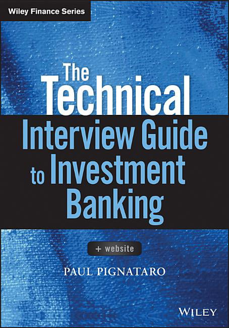 The Technical Interview Guide to Investment Banking, + Websit... - 9781119161394