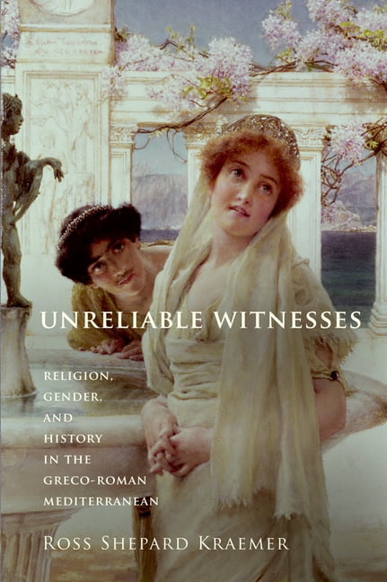 Unreliable Witnesses: Religion, Gender, And His. Kraemer<|